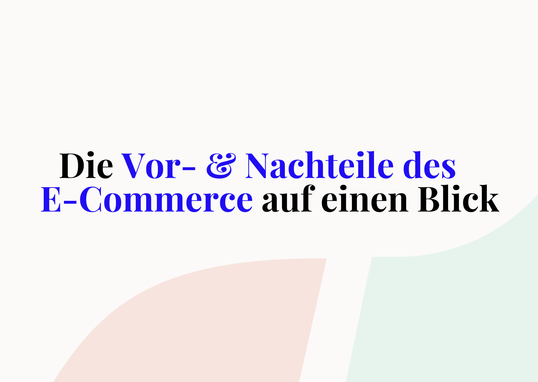 E-Commerce: Vor- und Nachteile, die Sie kennen sollten