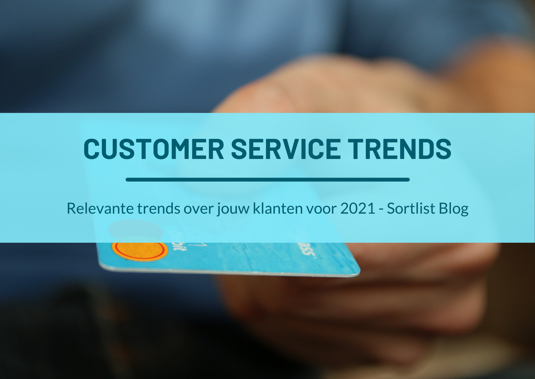 De nieuwste Customer service trends voor 2021 - Sortlist Blog