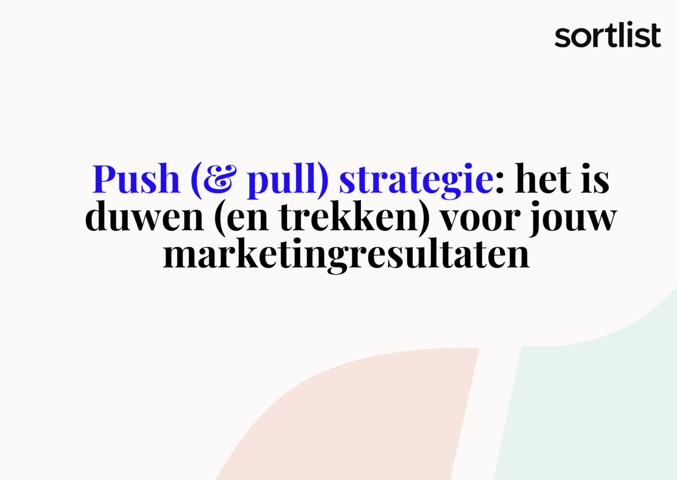 Push strategie: Duwen (en trekken) voor de ideale marketingresultaten!