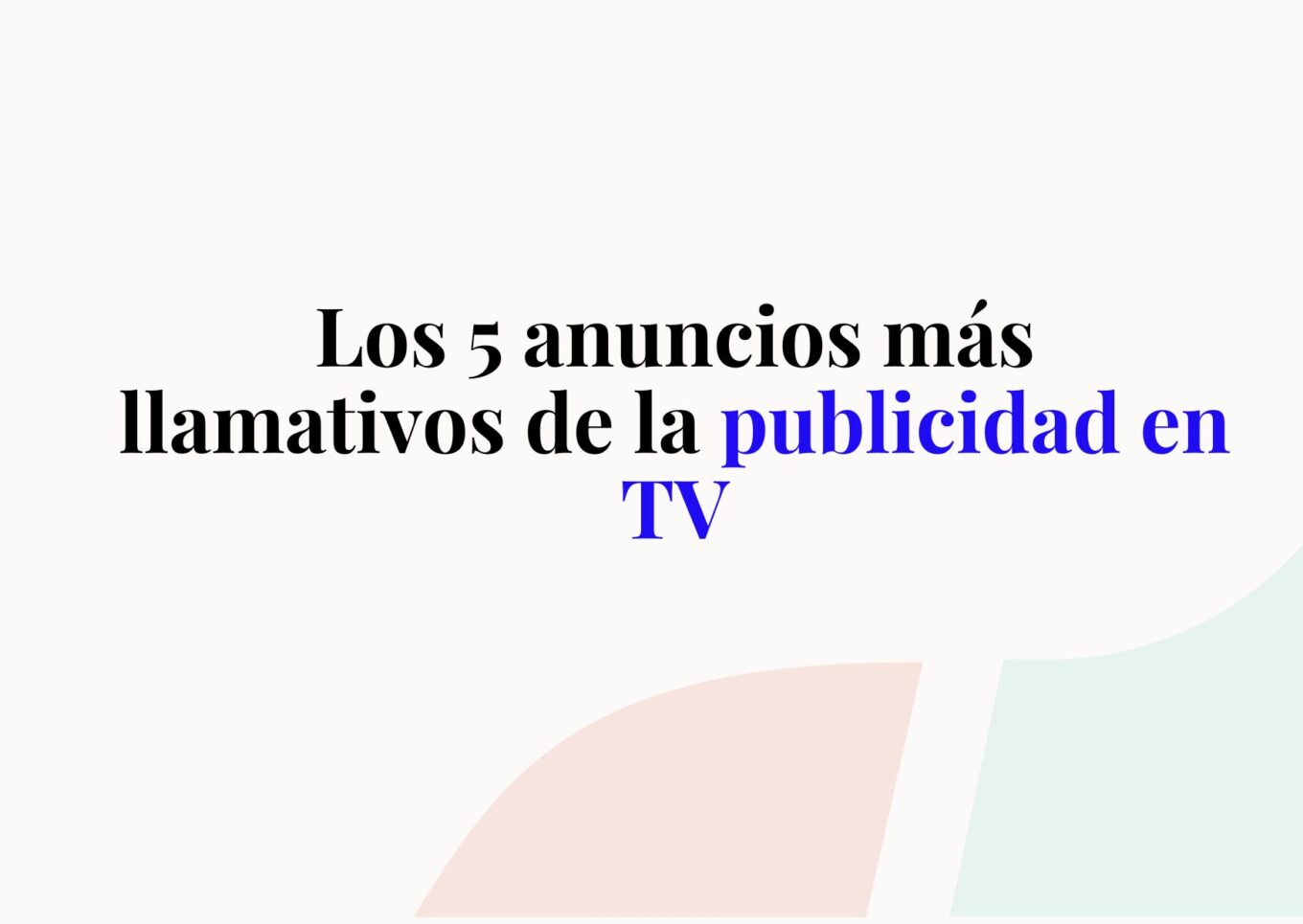 Los 5 mejores anuncios de televisión y su impacto