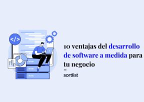 10 ventajas del desarrollo de software a medida para tu negocio
