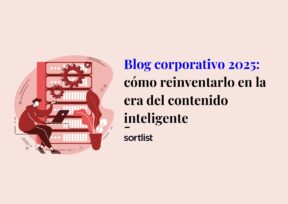 Blog corporativo 2025: cómo reinventarlo en la era del contenido inteligente