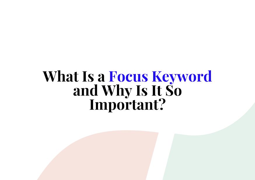 What Is a Focus Keyword and Why Is It So Important?