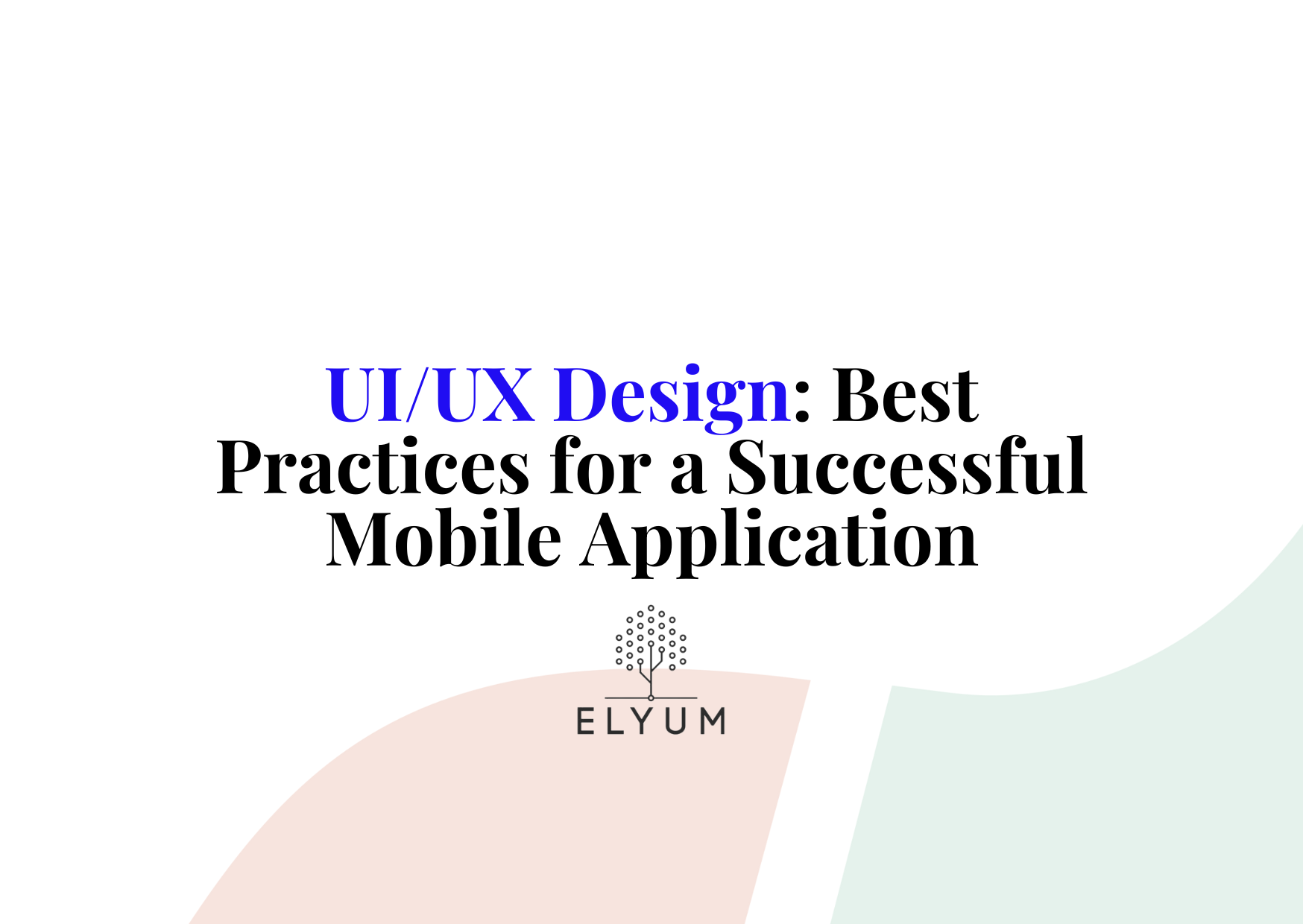 UI/UX Design: Best Practices for a Successful Mobile Application