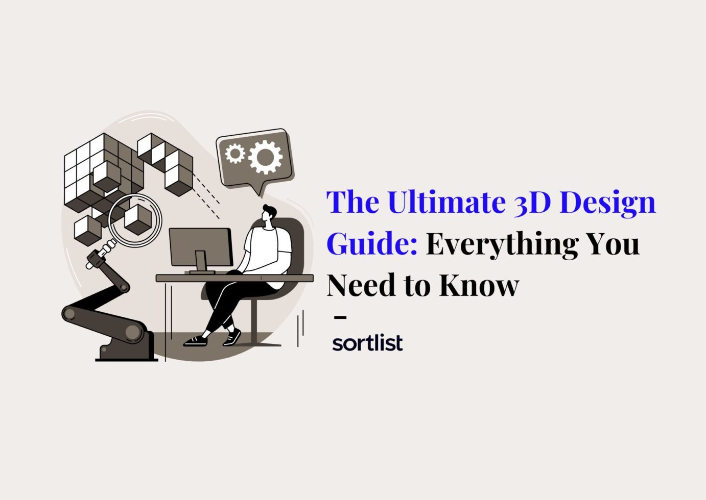 The Ultimate 3D Design Guide Everything You Need to Know Sortlist Blog